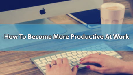Become More Productive at Work