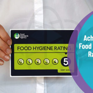 Achieving Food Hygiene Rating Level 5