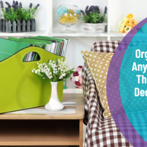 Organize Any Space Through Declutter