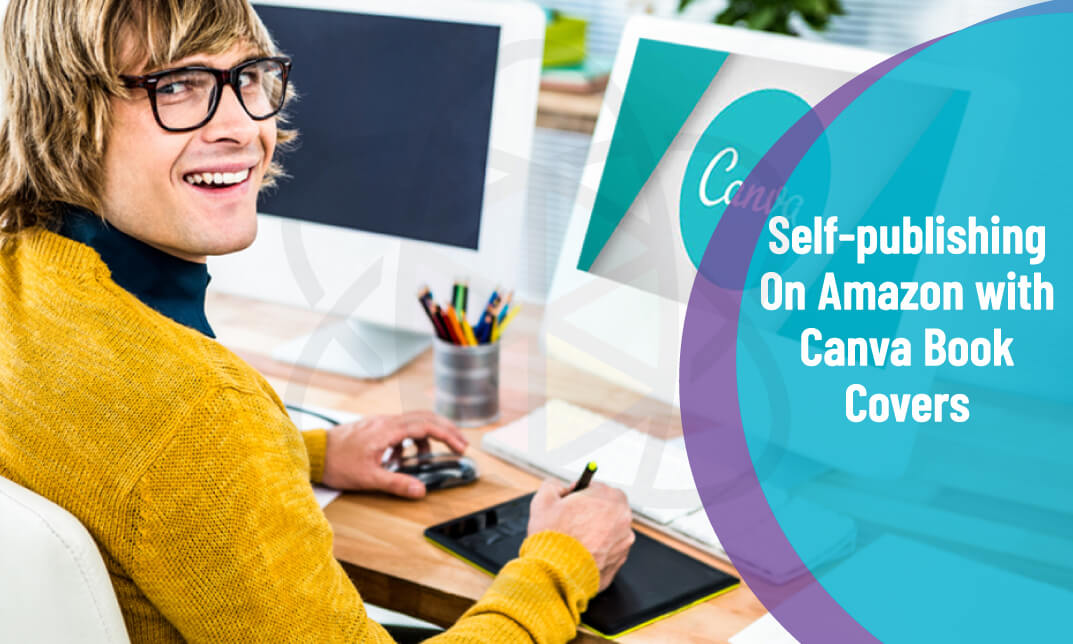 Self-publishing On Amazon with Canva Book Covers - For Beginners