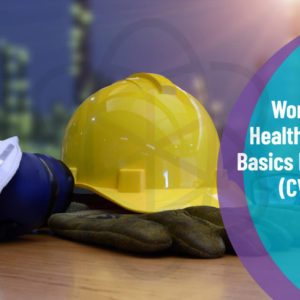 Certificate of Workplace Health & Safety Basics Proficiency (CWHSP)