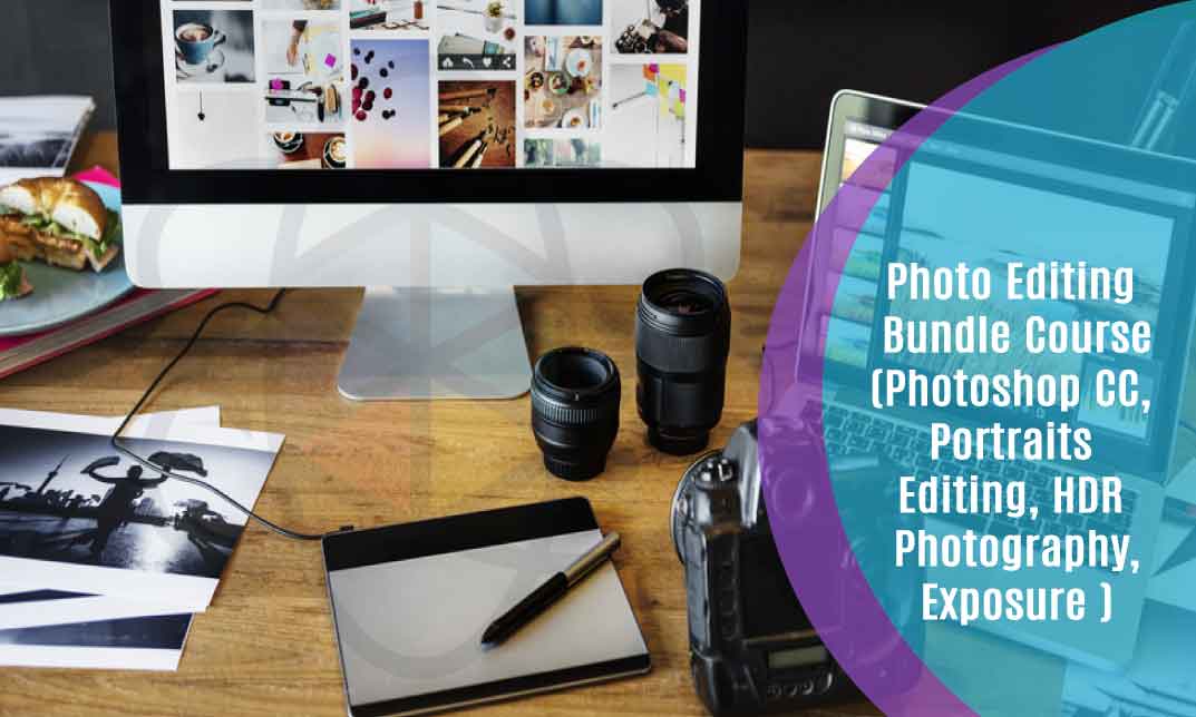 Photo Editing Bundle Course(Photoshop CC, Portraits Editing, HDR Photography,Exposure )