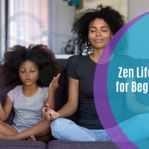 Zen Lifestyle for Beginners
