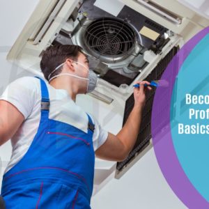 Become A HVAC Professional - Basics & Concepts