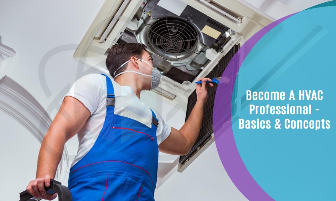 Become A HVAC Professional - Basics & Concepts