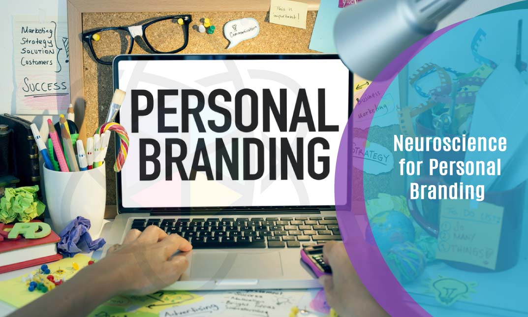 Neuroscience for Personal Branding