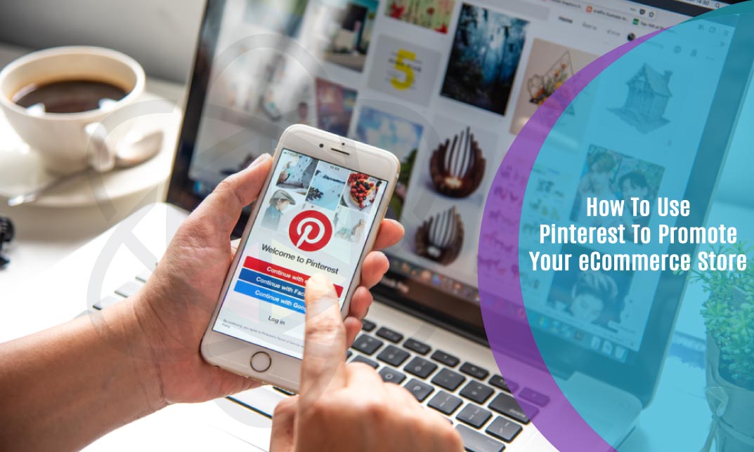 Use Pinterest To Promote Your eCommerce Store