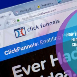 How To Build Sales Funnels With ClickFunnels