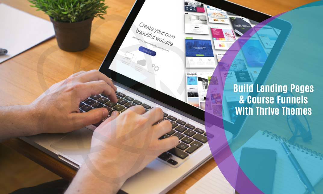 Build Landing Pages & Course Funnels With Thrive Themes