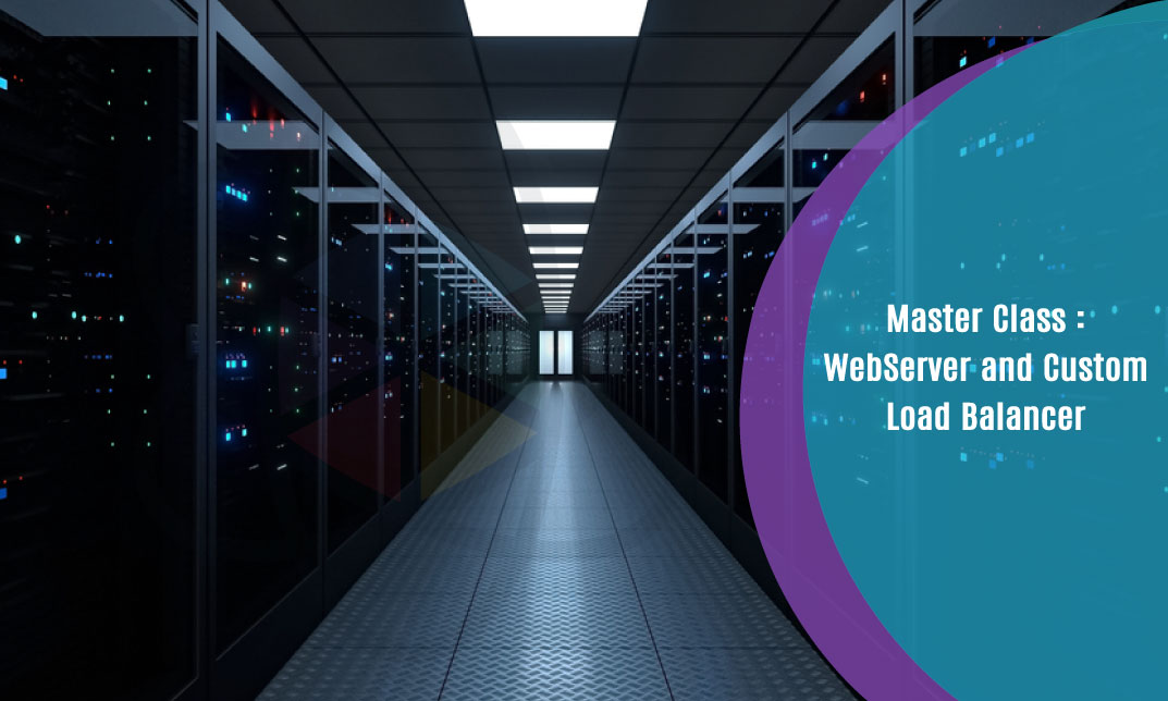 Master Class : WebServer and Custom Load Balancer