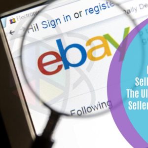 Selling On Ebay: The Ultimate Ebay Sellers Blueprint