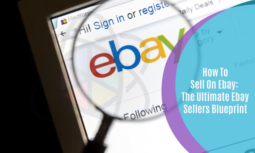 Selling On Ebay: The Ultimate Ebay Sellers Blueprint