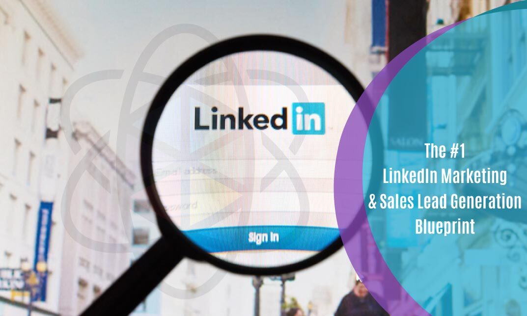 The #1 LinkedIn Marketing & Sales Lead Generation Blueprint