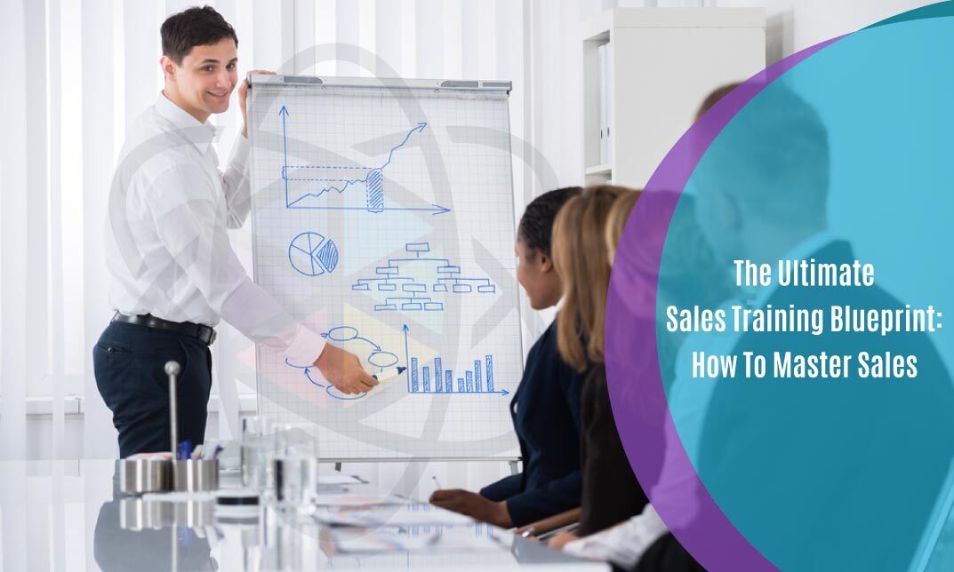 The Ultimate Sales Training Blueprint: How To Master Sales
