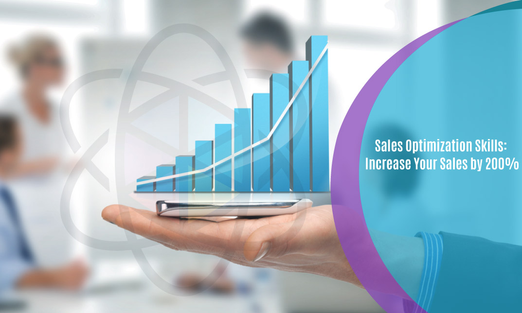 Sales Optimization Skills: Increase Your Sales by 200%