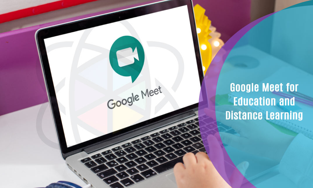 Google Meet for Education and Distance Learning