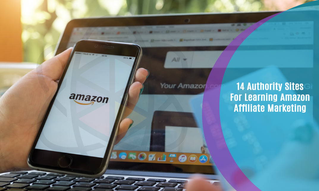 14 Authority Sites For Learning Amazon Affiliate Marketing
