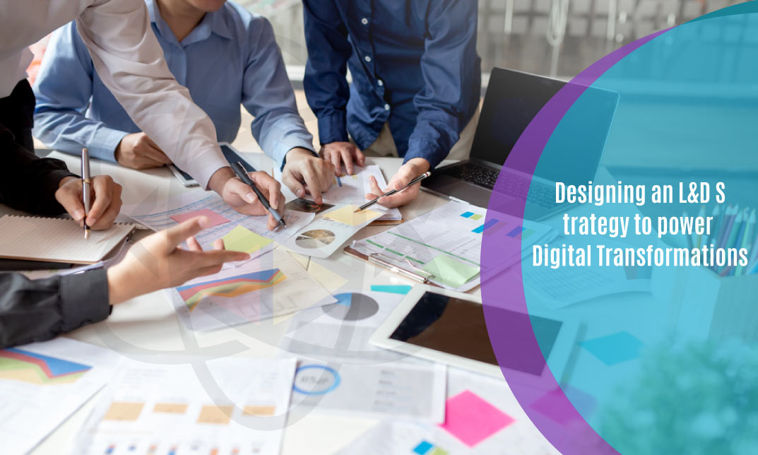 Designing an L&D Strategy to power Digital Transformations