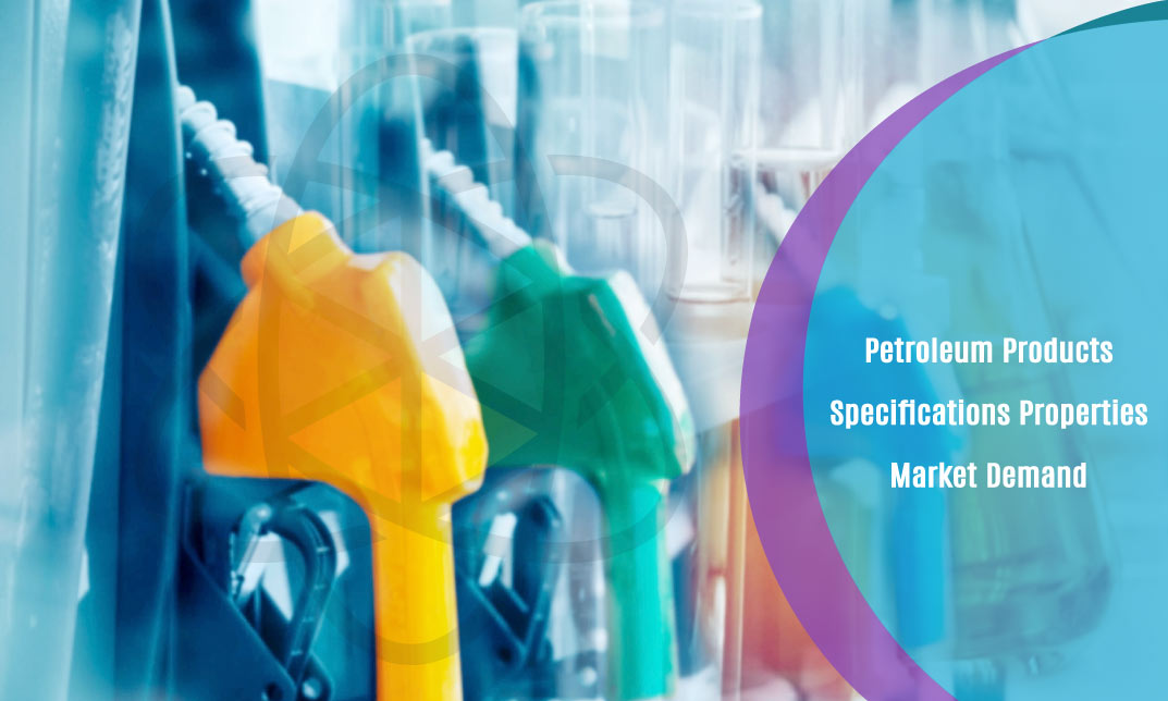 Petroleum Products : Specifications Properties Market Demand