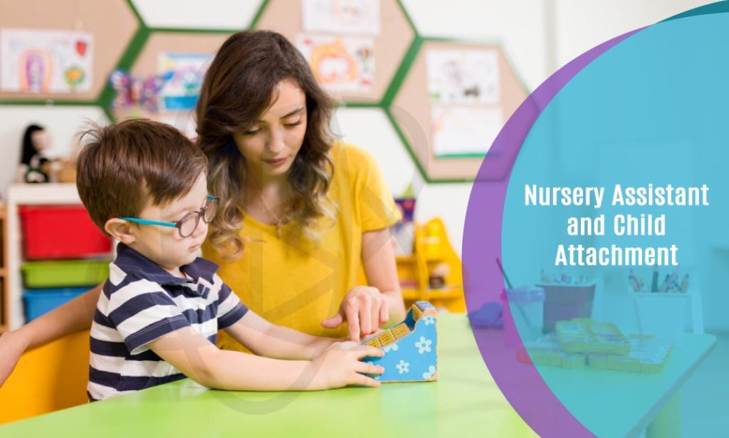 Nursery Assistant and Child Attachment One Education