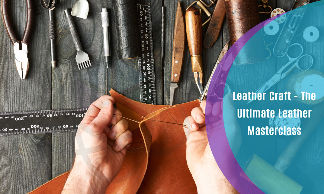 Leather Craft – The Ultimate Leather Masterclass