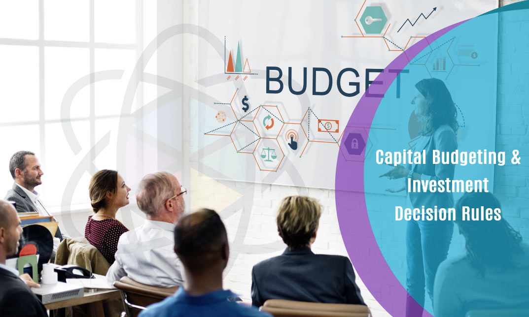 Capital Budgeting & Investment Decision Rules