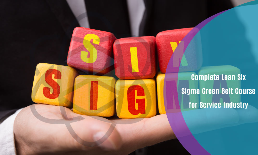 Complete Lean Six Sigma Green Belt Course for Service Industry