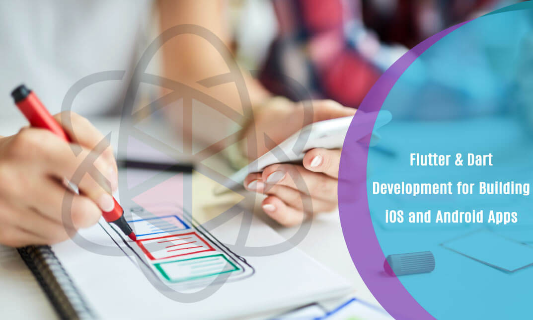 Flutter & Dart Development for Building iOS and Android Apps