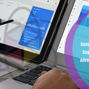 Google Analytics Beginners and Advanced Course