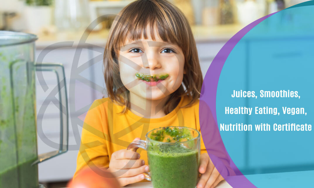 Juices, Smoothies, Healthy Eating, Vegan, Nutrition with Certificate