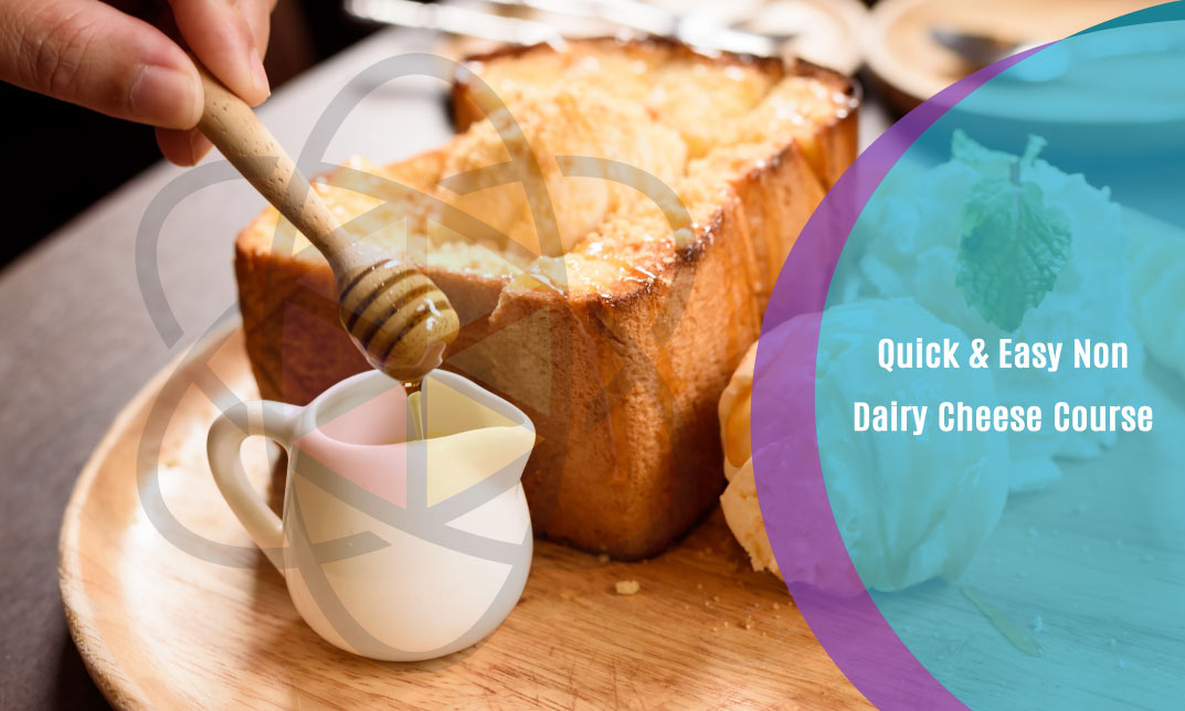 Quick & Easy Non Dairy Cheese Course