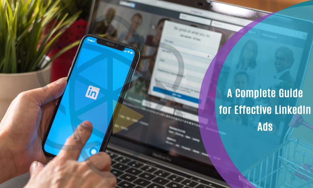 A Complete Guide for Effective LinkedIn Ads