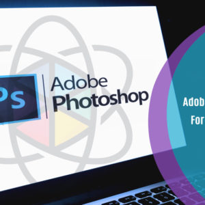 Adobe Photoshop For Beginners