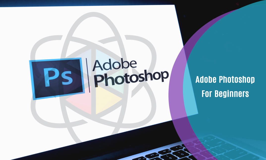 Adobe Photoshop For Beginners