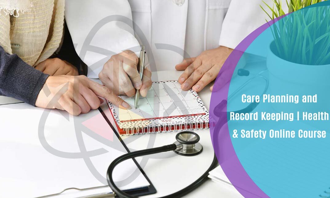 Care Planning and Record Keeping Health & Safety Online Course One