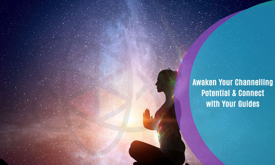 Awaken Your Channelling Potential & Connect with Your Guides