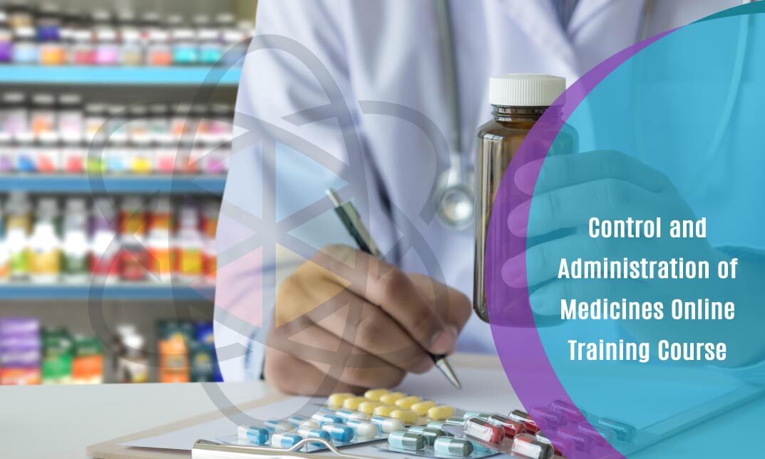 Control and Administration of Medicines Online Training Course
