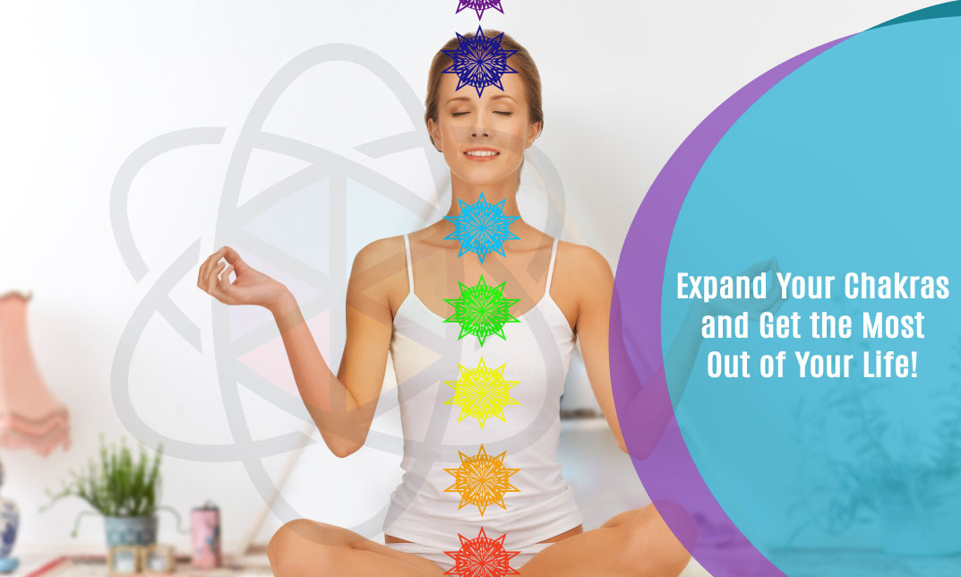Expand Your Chakras and Get the Most Out of Your Life!