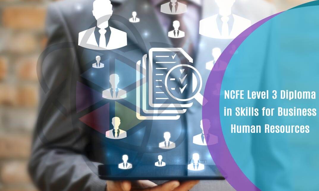 NCFE Level 3 Diploma in Skills for Business: Human Resources