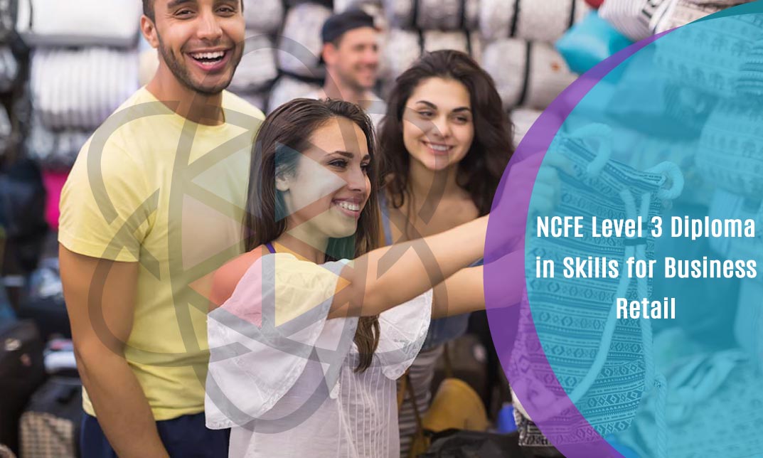 NCFE Level 3 Diploma in Skills for Business: Retail
