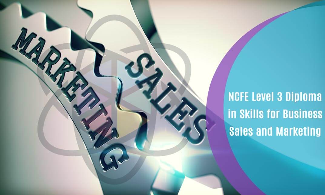 NCFE Level 3 Diploma in Skills for Business: Sales and Marketing