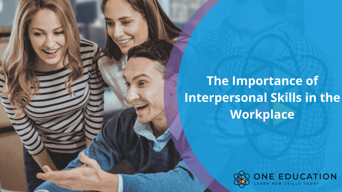 The Importance of Interpersonal Skills in the Workplace