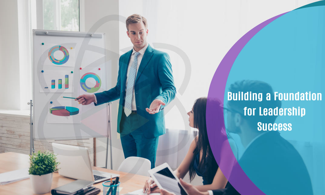 Building a Foundation for Leadership Success