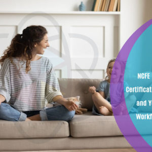 NCFE CACHE Level 2 Certificate for the Children and Young People's Workforce (England)