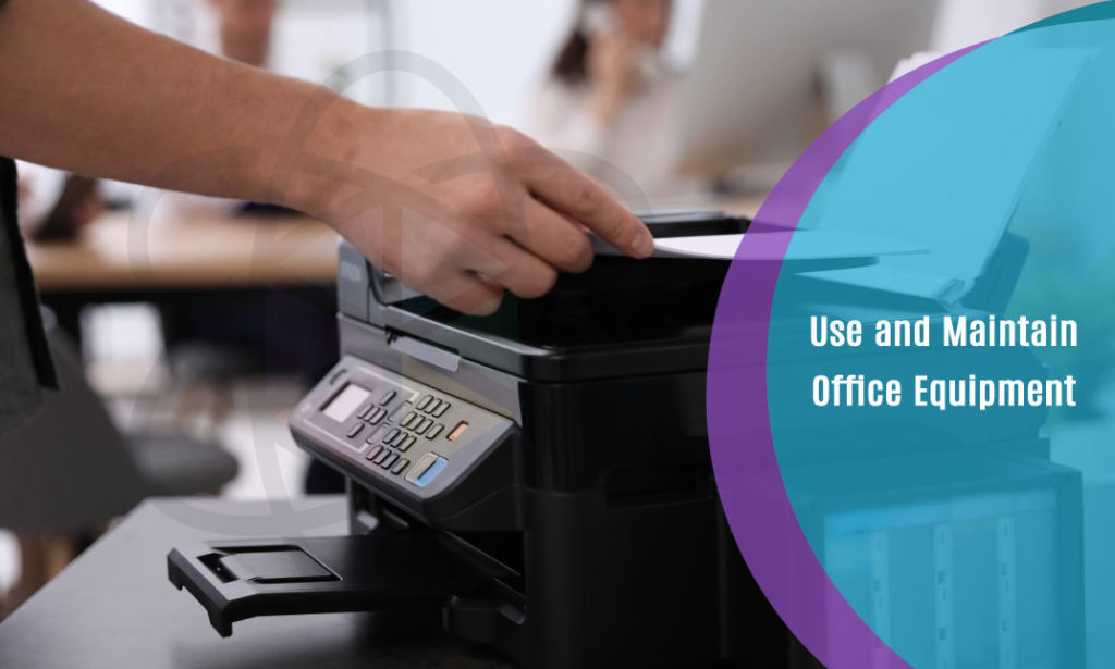 Use and Maintain Office Equipment One Education