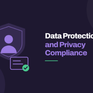 Data Protection and Privacy Compliance